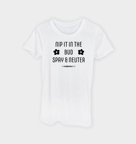 Spay and Neuter – Nip It in the Bud T-shirt