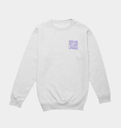 Light gray crewneck sweatshirt with chest graphic reading “Dogs are my love language”