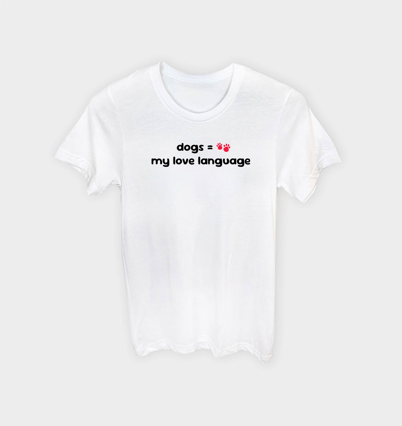 Dogs are my Love Language Paws T-shirt