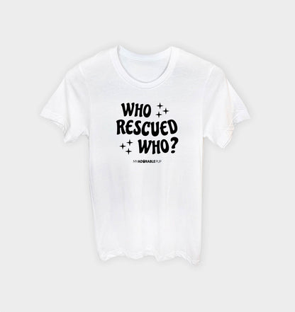 Who Rescued Who T-shirt
