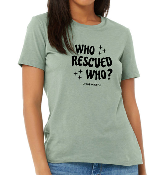 Who Rescued Who T-shirt
