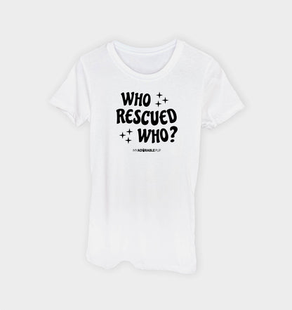 Who Rescued Who T-shirt